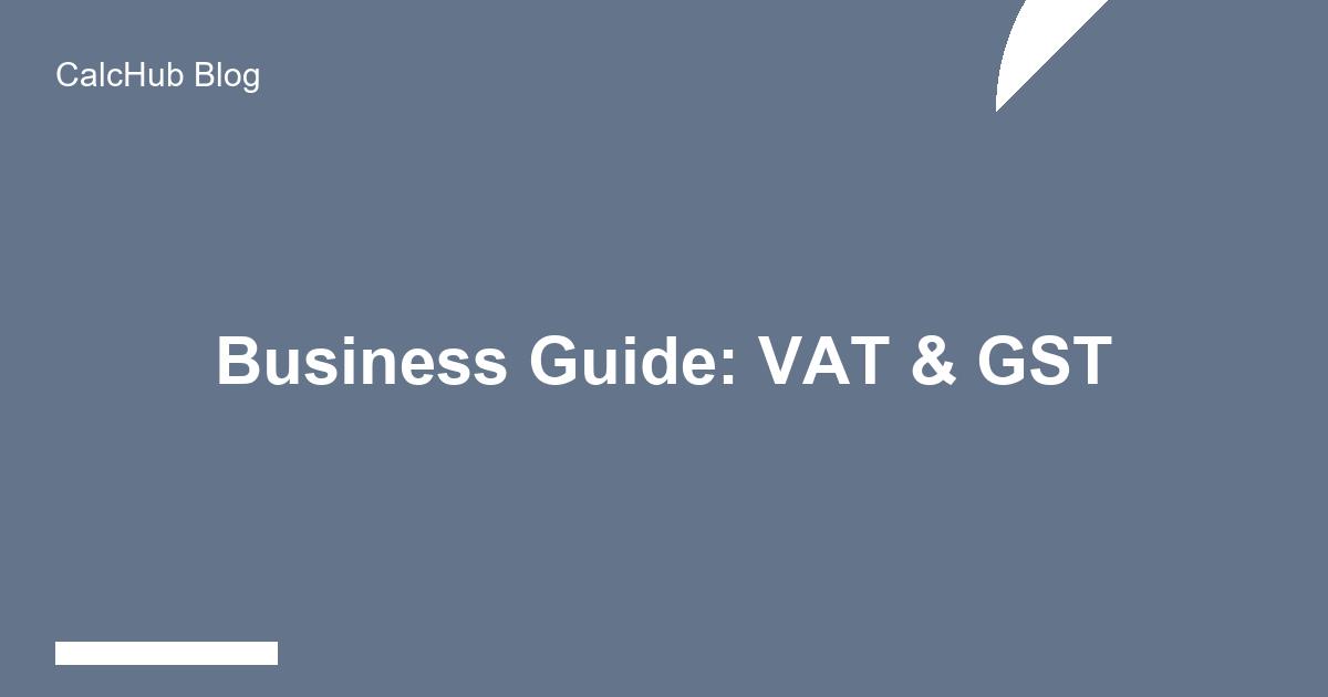 VAT vs. GST: A Business Owner Guide