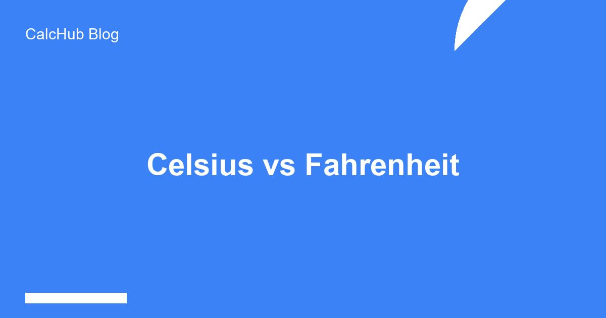 Temperature Conversions: Celsius vs Fahrenheit